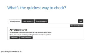 What’s the quickest way to check?
@usabilityed #IWMW16 #P1
 