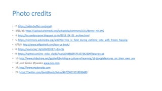 Photo credits
• 2: https://pablo.buffer.com/app#
• 3/28/36: https://upload.wikimedia.org/wikipedia/commons/c/c1/Benny_Hill.JPG
• 4: http://focusedpurpose.blogspot.co.uk/2013_04_01_archive.html
• 5: https://commons.wikimedia.org/wiki/File:Tree_in_field_during_extreme_cold_with_frozen_fog.png
• 6/7/9: http://www.jeffgothelf.com/lean-ux-book/
• 8: https://youtu.be/_Kp5zhM23DE?t=2m45s
• 9: https://twitter.com/mr_mike_clarke/status/484604575157342209?lang=en-gb
• 10: http://www.slideshare.net/jgothelf/building-a-culture-of-learning/19-jboogiefeatures_on_their_own_are
• 12: Josh Seiden @jseiden www.neo.com
• 27: http://www.mcdonalds.com
• 29: https://twitter.com/davidjbland/status/467096015318036480
 