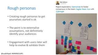 Outcomes for our personas
• Brainstorming again, we
identified potential needs our
users have
• We associate particular ne...