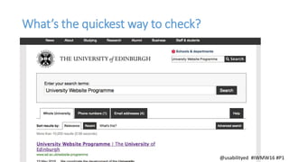 What’s the quickest way to check?
@usabilityed #IWMW16 #P1
 