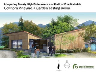 Integrating Beauty, High Performance and Red List Free Materials
Cowhorn Vineyard + Garden Tasting Room
 