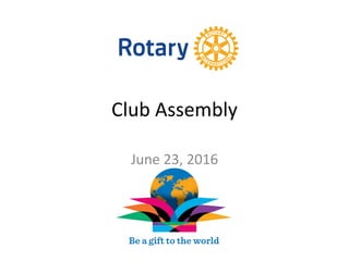 Club Assembly
June 23, 2016
 