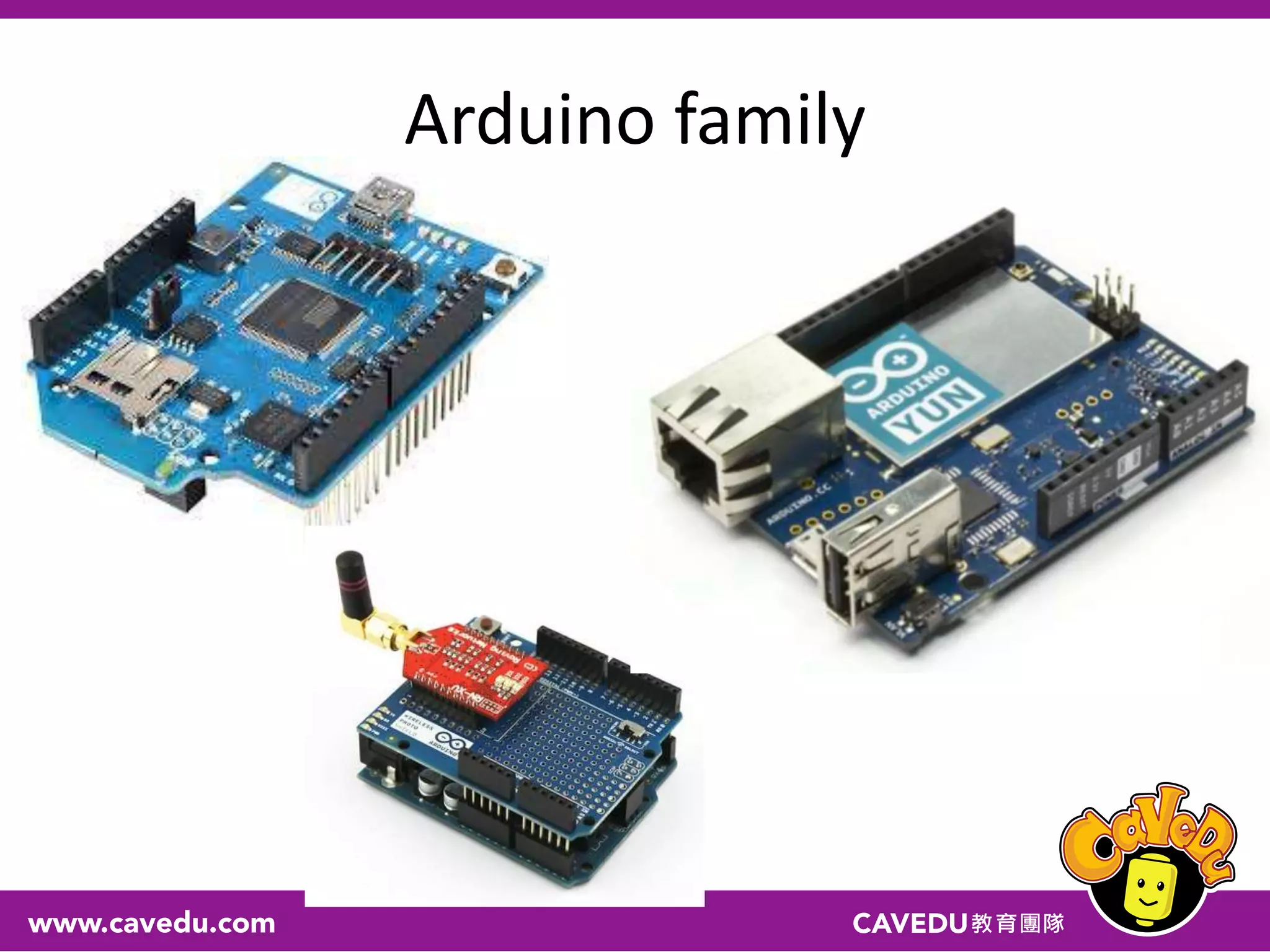 Arduino family
 