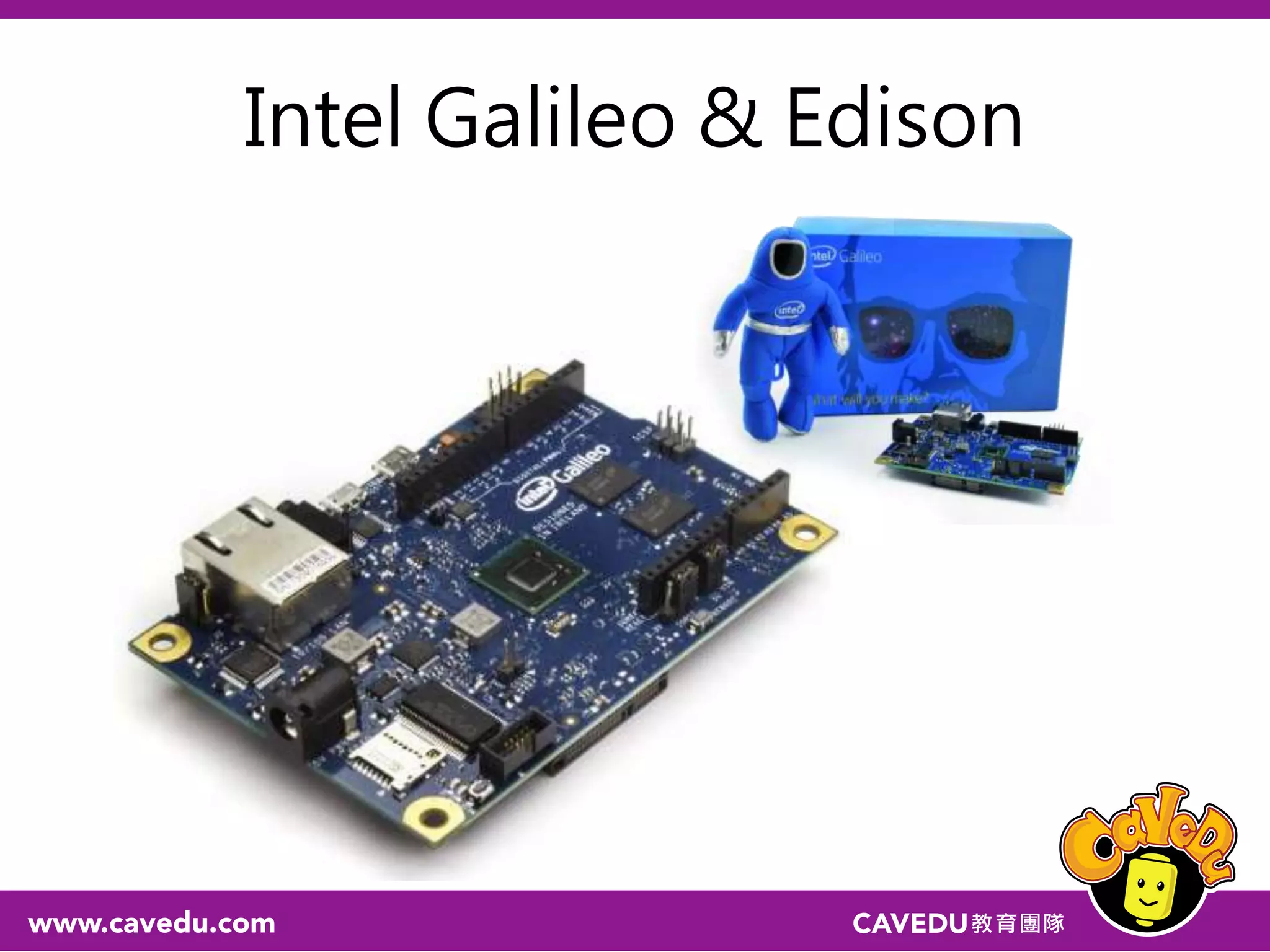 Intel Galileo & Edison
 