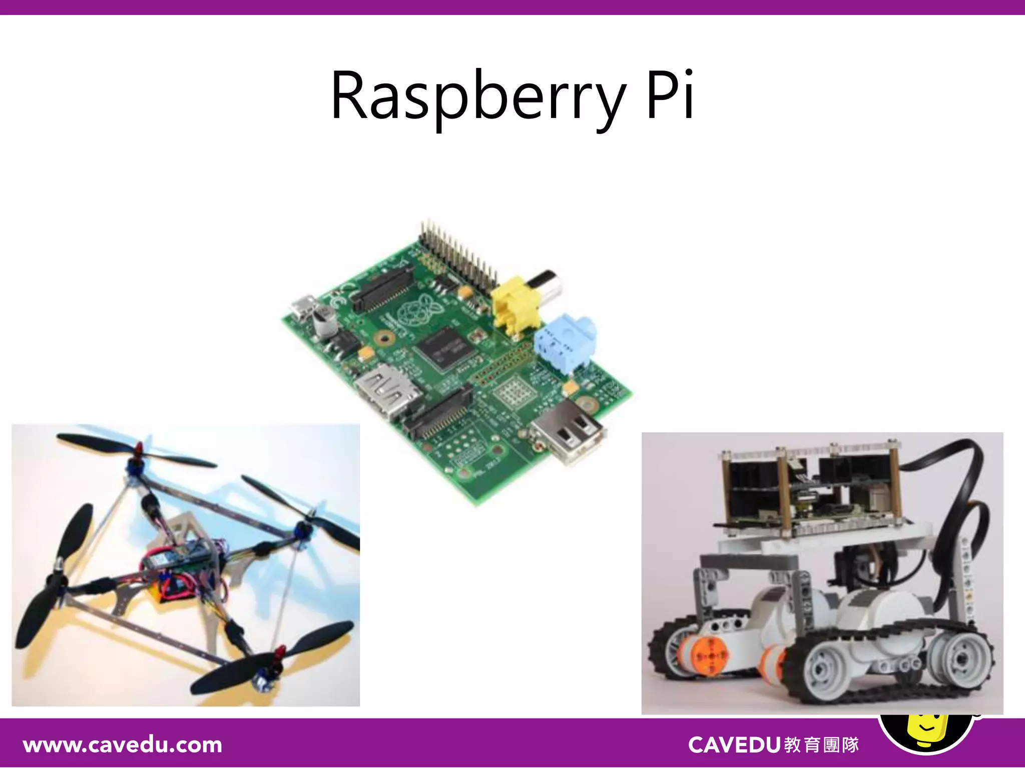 Raspberry Pi
 