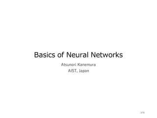 Full contents
• Session1
• Basics of neural Networks
• http://www.slideshare.net/atsu-kan/pakdd2016-tutorial-dlif-introduc...