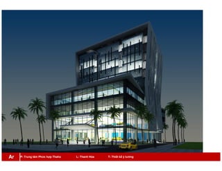 P: Trung tâm Phức hợp Thaho L: Thanh Hóa T: Thiết kế ý tưởngAr
 