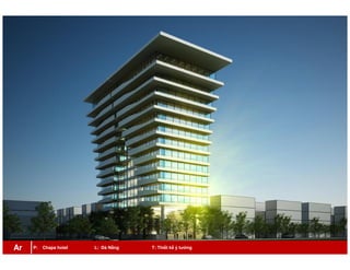 P: Chapa hotel L: Đà Nẵng T: Thiết kế ý tưởngAr
 