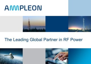 The Leading Global Partner in RF Power
 