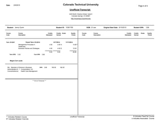Colorado Technical University Page 4 of 4Date: 2/5/2015
Unofficial Transcript
4435 North Chestnut Street, Suite E
Colorado Springs, CO 80907
http://mycampus.ctuonline.edu
Jenny GuinnStudent: DOB:10361795Student ID: 3.86Student GPA:8/15/2010Original Start Date :21/Jan
Course
Code
Course
Description
Credits
Attempted
Credits
Earned
Grade Quality
Points
Quality
Points
GradeCredits
Earned
Credits
Attempted
Course
Description
Course
Code
11/11/20148/17/2014Parent Term 3 B-2014Term: B1403P
4.00 4.00 A- 14.80**Management Principles in
Healthcare
4.00 4.00 B 12.00Business Policies and Strategies
26.808.008.00
3.35Term GPA: 3.86Cum GPA:
Magna Cum Laude
3.86 182.50190.50GPA:MIL - Bachelor of Science in Business
Administration-E- 1 Concentration- 8.0
Health Care ManagementConcentration(s):
*** End of Transcript ***
Unofficial Transcript** Indicates Retaken Course
R* Indicates Retaken Override
# Indicates Pass/Fail Course
¨ Indicates Associated Course
 