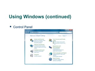 Using Windows (continued)
 Control Panel
17
 