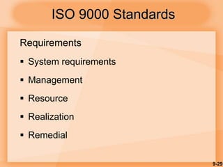 9-29
ISO 9000 Standards
Requirements
 System requirements
 Management
 Resource
 Realization
 Remedial
 
