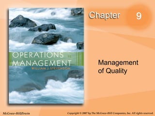 McGraw-Hill/Irwin Copyright © 2007 by The McGraw-Hill Companies, Inc. All rights reserved.
9
Management
of Quality
 