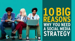 10 Big Reasons Why You Need A Social Media Strategy