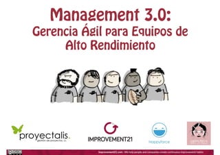 Management 3.0:
Gerencia Ágil para Equipos de
Alto Rendimiento
 