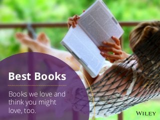 Books we love and
think you might
love, too.
Best Books
 