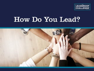 How Do You Lead?
 