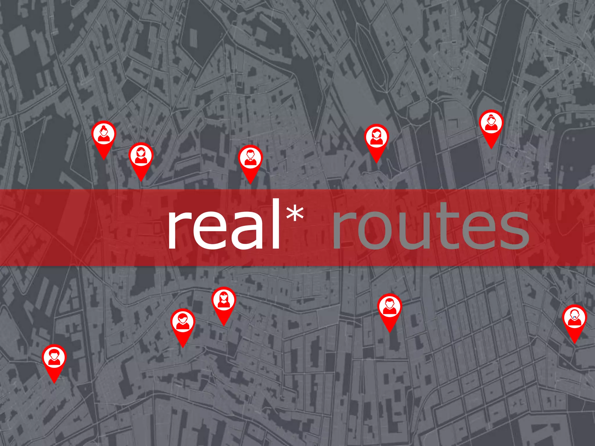 real* routes
 