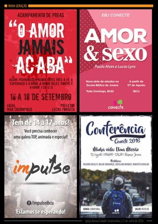 Acampamento de preas
16 a 18 de setembro
Assim, permanecem agora estes três: a fé, a
esperança e o amor. O maior deles, porém, é
o amor. I Co 13.13
Local
MAB Cosmópolis
Preletor
Lucas Fonseca
ac
O amor
jamais
aba
“
“
NOVA GERAÇÃO
Igreja Batista Cidade Universitária | 31 de Julho de 2016
 