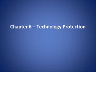 Chapter 6 – Technology Protection
 