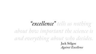 Using the word
excellence
is a way of avoiding
a difficult conversation
 