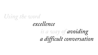 Using the word
excellence
is a way of saying
something is being or
has been done
 