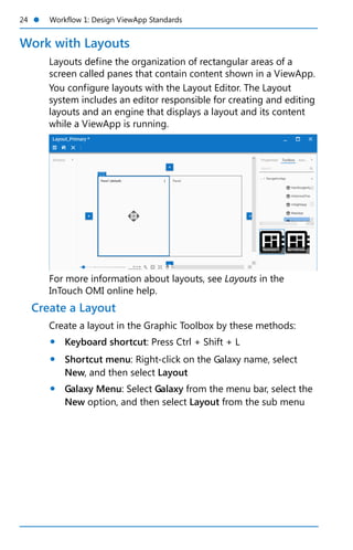 24 Workflow 1: Design ViewApp Standards
Work with Layouts
Layouts define the organization of rectangular areas of a
scr...