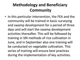 Methodology and Beneficiary
Community
• In this particular intervention, the FEA and the
community will be trained in basi...