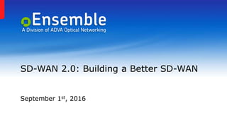 SD-WAN 2.0: Building a Better SD-WAN
September 1st, 2016
 