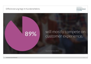 Hochschule Luzern Wirtschaft 4
Diﬀerenzierung liegt im Kundenerlebnis
 
