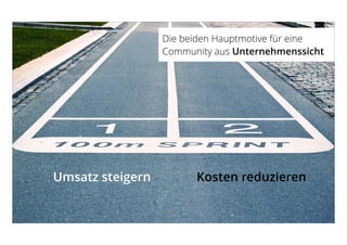Hochschule Luzern Wirtschaft 7
Umsatz steigern Kosten reduzieren
Die beiden Hauptmotive für eine
Community aus Unternehmenssicht
 