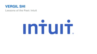 VERGIL SHI Lessons of the Past: Intuit
 