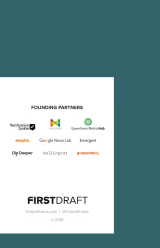 firstdraftnews.com | @firstdraftnews
© 2016
FOUNDING PARTNERS
 