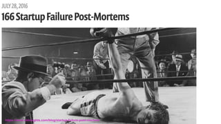 https://www.cbinsights.com/blog/startup-failure-post-mortem/
 