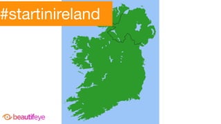 #startinireland
 