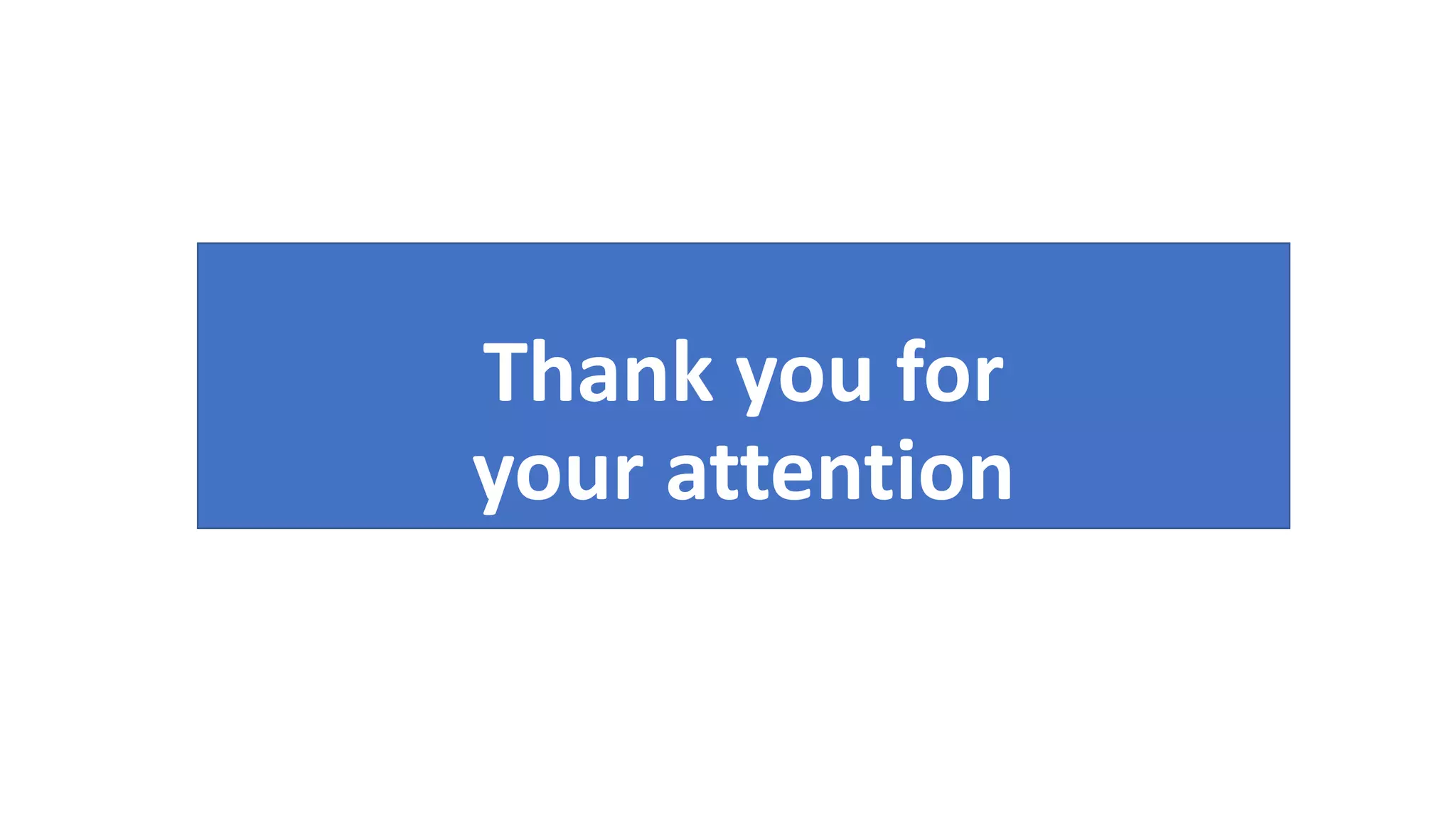 Thank you for
your attention
 