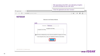 48
After associating to the SSID, upon attempting navigation,
you will be prompted for your user name.
Tiberious
Check the agreement and click “Connect.”
 