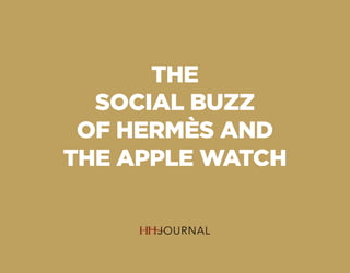 THE
SOCIAL BUZZ
OF HERMÈS AND
THE APPLE WATCH
 