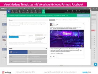 Verschiedene Templates mit Vorschau für jedes Format: Facebook
Mittwoch, 28. September 2016 copyright Scompler GmbH (alle Rechte vorbehalten)
 