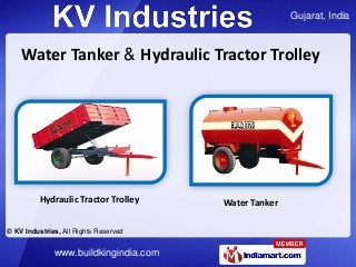 Gujarat, India
© KV Industries, All Rights Reserved
www.buildkingindia.com
Water Tanker & Hydraulic Tractor Trolley
Water ...