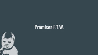 Promises F.T.W.
 