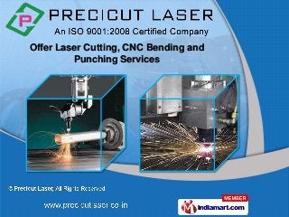 Offer Laser Cutting, CNC Bending and
         Punching Services
 