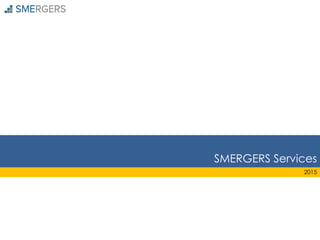 SMERGERS Services
2015
 