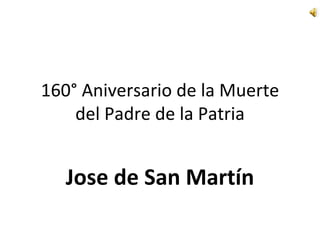 160° Aniversario de la Muerte del Padre de la Patria Jose de San Martín 