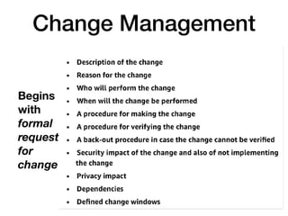 Change Management
Begins
with
formal
request
for
change
 