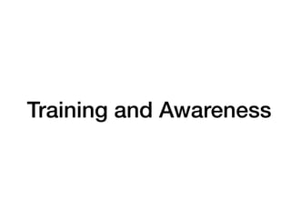 Training and Awareness
 