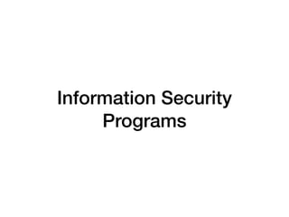 Information Security
Programs
 