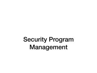 Security Program
Management
 