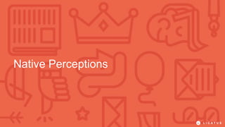 Native Perceptions
 