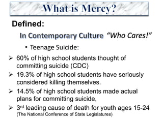 Defined:
• Teenage	Suicide:
“Who	Cares!”
Ø 60% of high school students thought of
committing suicide (CDC)
Ø 19.3% of high school students have seriously
considered killing themselves.
Ø 14.5% of high school students made actual
plans for committing suicide,
Ø 3rd leading cause of death for youth ages 15-24
(The National Conference of State Legislatures)
 